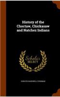 History of the Choctaw, Chickasaw and Natchez Indians