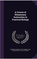 A Course of Elementary Instruction in Practical Biology