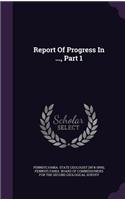 Report Of Progress In ..., Part 1