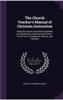 The Church Teacher's Manual of Christian Instruction