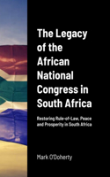 Legacy of Jacob Zuma and the African National Congress in South Africa - A One-Party State facilitating Anarchy, Cruelty and Disregard for Human Life