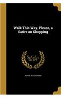 Walk This Way, Please, a Satire on Shopping