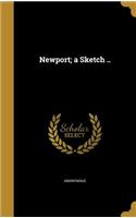 Newport; a Sketch ..