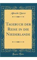 Tagebuch Der Reise in Die Niederlande (Classic Reprint)