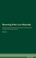 Reversing Pubic Lice Naturally the Raw Vegan Plant-Based Detoxification & Regeneration Workbook for Healing Patients. Volume 2