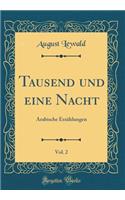 Tausend und eine Nacht, Vol. 2: Arabische Erzählungen (Classic Reprint)