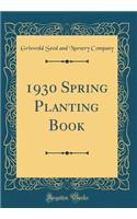 1930 Spring Planting Book (Classic Reprint)