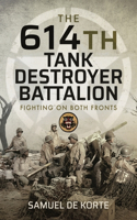 614th Tank Destroyer Battalion: Fighting on Both Fronts