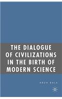 Dialogue of Civilizations in the Birth of Modern Science