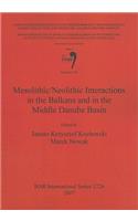 Mesolithic/Neolithic Interactions in the Balkans and in the Middle Danube Basin: Session C18