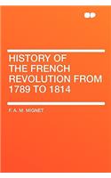 History of the French Revolution from 1789 to 1814
