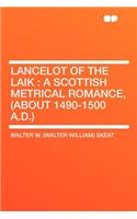 Lancelot of the Laik: A Scottish Metrical Romance, (about 1490-1500 A.D.)
