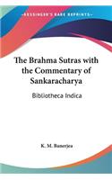 Brahma Sutras with the Commentary of Sankaracharya: Bibliotheca Indica