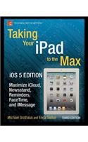 Taking Your iPad to the Max, IOS 5 Edition