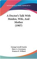 A Doctor's Talk with Maiden, Wife, and Mother (1907)