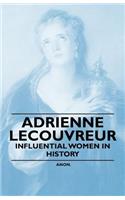 Adrienne Lecouvreur - Influential Women in History