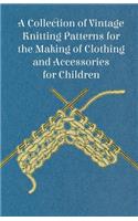 Collection of Vintage Knitting Patterns for the Making of Clothing and Accessories for Children