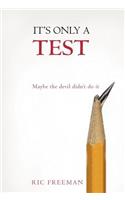 It's Only a Test