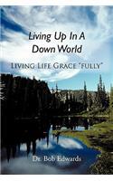 Living Up In A Down World