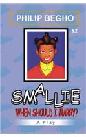 Smallie 2: When Should I Marry?: Smallie Play Series(English)