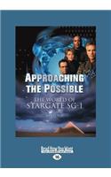 Approaching the Possible: The World of Stargate Sg-1 (Large Print 16pt), Volume 2