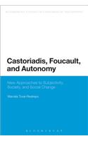 Castoriadis, Foucault, and Autonomy