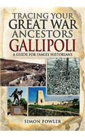 Tracing Your Great War Ancestors: The Gallipoli Campaign: A Guide for Family Historians