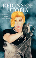 Reigns of Utopia: Sequel to Trial of Identity