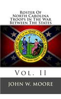 Roster of North Carolina Troops in the War Between the States: Vol. II: Vol. II