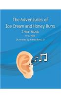 The Adventures of Ice Cream and Honey Buns: I Hear Music