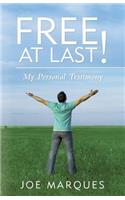 Free at Last!: My Personal Testimony