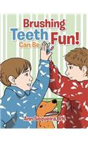 Brushing Teeth Can Be Fun!