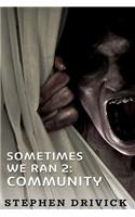 Sometimes We Ran 2