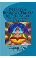 Deep Gyn-Ecology Trusts In The Earth: Poetry for the Planet