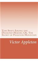 Tom Swift Among the Diamond Makers; Or, The Secret of Phantom Mountain