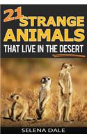 21 Strange Animals That Live in the Desert: Extraordinary Animal Photos & Facinating Fun Facts for Kids - (Weird & Wonderful Animals Book 4)