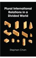 Plural International Relations in a Divided World