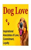 Dog Love: Dog, Dogs, Dog Love, Puppy Love, Dog Lover