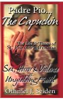 Padre Pio...The Capuchin