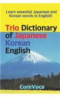 Trio Dictionary of Japanese-Korean-English: Learn Essential Japanese and Korean Words in English!