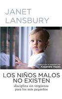 Los Niï¿½os Malos No Existen: Disciplina Sin Vergï¿½enza Para Los Mï¿½s Pequeï¿½os
