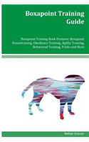 Boxapoint Training Guide Boxapoint Training Book Features: Boxapoint Housetraining, Obedience Training, Agility Training, Behavioral Training, Tricks and More