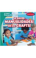 ¡A Hacer Manualidades! / We Do Crafts!