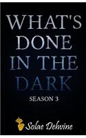 What's Done in the Dark: Season 3(What's Done in the Dark)