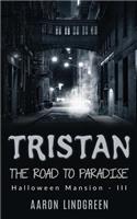 Tristan - The Road to Paradise