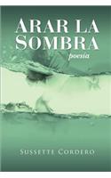 Arar la sombra