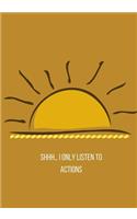Shhh... I only listen to ACTIONS