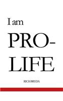 I Am Pro-Life