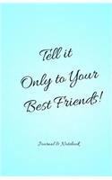 Tell it Only to Your Best Friends!