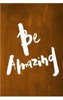 Chalkboard Journal - Be Series - Be Amazing (Orange): 100 page 6" x 9" Ruled Notebook: Inspirational Journal, Blank Notebook, Blank Journal, Lined Notebook, Blank Diary(6 Chalkboard Journal - Be Series - Be Amazing)
